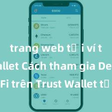 trang web tải ví trust wallet Cách tham gia DeFi trên Trust Wallet tại Việt Nam